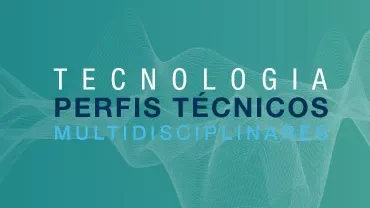 Texto em fundo verde com as palavras 'Tecnologia, Perfis Técnicos, Multidisciplinares'.